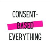 Podcast Consent-Based Everything