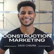 Podcast Construction Marketing w/ David Chavira