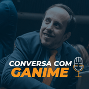 Podcast Conversa com Ganime