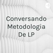 Podcast Conversando Metodologia De LP