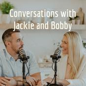 Podcast Conversations with Jackie and Bobby