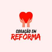 Podcast Coração em Reforma - Podcast Espírita