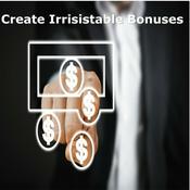 Podcast Create Irrisistable Bonuses
