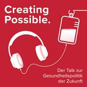 Podcast Creating Possible. Der Talk zur Gesundheitspolitik der Zukunft