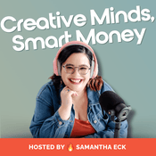 Podcast Creative Minds, Smart Money: Finance & Business Tips for Creatives