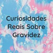 Podcast Curiosidades Reais Sobre Gravidez