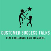 Podcast Customer Success Talks: Real Challenges, Experts' Advice