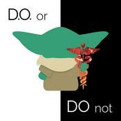 Podcast D.O. or Do Not: The Osteopathic Physician's Journey for Premed & Medical Students