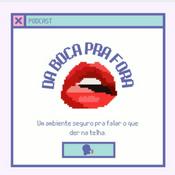 Podcast Da Boca Pra Fora
