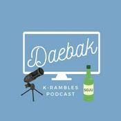 Podcast Daebak K-Rambles Podcast: K-drama Reviews