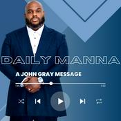 Podcast Daily Manna w/ John Gray