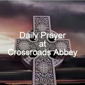 Podcast Daily Prayer at Crossroads Abbey