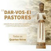 Podcast Dar-vos-ei Pastores | Oração pelas vocações sacerdotais e santificação dos sacerdotes