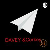 Podcast DAVEY and Corkey