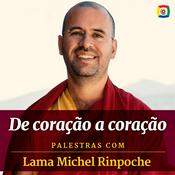 Podcast De coração a coração - Palestras com Lama Michel Rinpoche