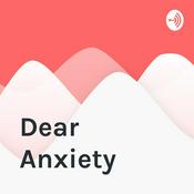 Podcast Dear Anxiety