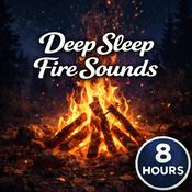 Podcast Deep Sleep Fire Sounds: Crackling Fireplace Ambience for Sleep, Relaxation, Meditation, and Stress Relief