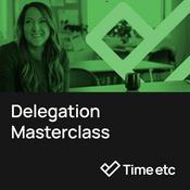 Podcast Delegation Masterclass - a free audio masterclass from Time etc