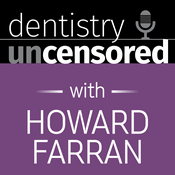 Podcast Dentistry Uncensored with Howard Farran