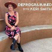 Podcast Deprogrammed with Keri Smith