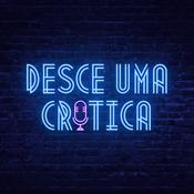 Podcast Desce Uma Crítica