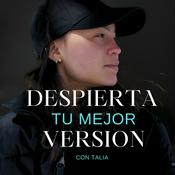Podcast Despierta Tu Mejor Version con Talia