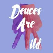 Podcast Deuces are Mild