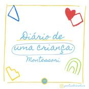 Podcast Diário De Uma Criança :aplicando Montessori.
