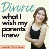 Podcast Divorce: What I Wish My Parents Knew