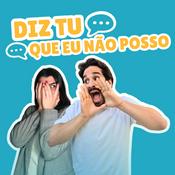 Podcast Diz Tu Que Eu Não Posso