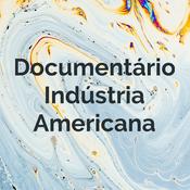 Podcast Documentário Indústria Americana