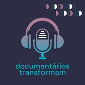 Podcast Documentários Transformam