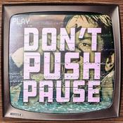 Podcast Don’t Push Pause