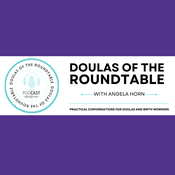 Podcast Doulas of the Roundtable