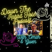Podcast Down The Rabbit Hole Podcast With Omar & Gwen