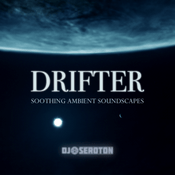 Podcast Drifter: Soothing Ambient Soundscapes - Mixed by DJ Seroton