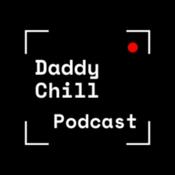 Podcast Daddy Chill Podcast