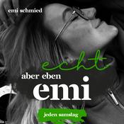 Podcast Echt, aber eben Emi