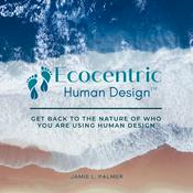 Podcast Ecocentric Human Design with Jamie Palmer