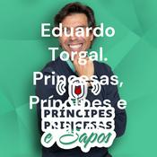 Podcast Eduardo Torgal
Princesas Príncipes e Sapos