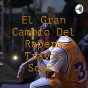 Podcast El Gran Cambio Del Rapero Travis Scott