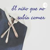Podcast El niño que no sabía comer