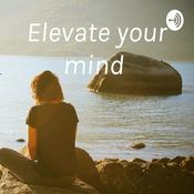 Podcast Elevate your mind