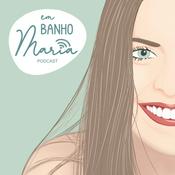 Podcast Em Banho Maria