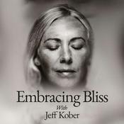 Podcast Embracing Bliss with Jeff Kober