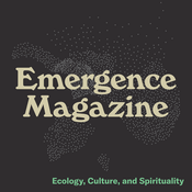 Podcast Emergence Magazine Podcast