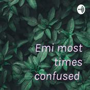 Podcast Emi most times confused