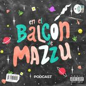 Podcast En el balcón de Mazzu