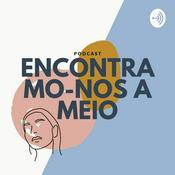 Podcast Encontramo-nos a Meio.