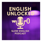 Podcast English Unlocked：Slow English Podcast